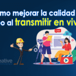 como-mejorar-la-calidad-del-video-al-transmitir-en-vivo-ecreative