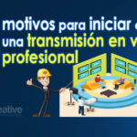 6-motivos-para-iniciar-con-una-transmision-en-vivo-profesional